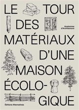 Le tour des matériaux d'une maison écologique : construire avec des matériaux locaux, naturels et de réemploi - Anatomies d'architecture