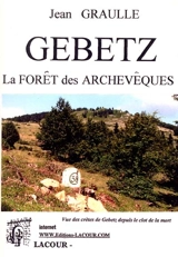 Gebetz, la forêt des archevêques - Jean Graulle