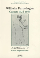 Carnets : 1924-1954. Ecrits fragmentaires - Wilhelm Furtwängler
