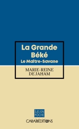 La grande Béké. Vol. 2. Le maître-savane - Marie-Reine de Jaham