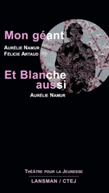 Mon géant. Et Blanche aussi - Aurélie Namur