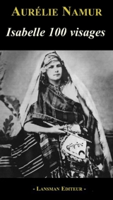 Isabelle 100 visages : pièce pour quatre comédiens et un piano - Aurélie Namur