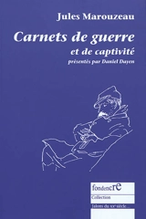 Carnets de guerre et de captivité - Jules Marouzeau