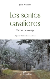 Les sentes cavalières : carnet de voyage - Julie Wasselin