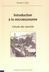 Introduction à la microéconomie : l'étude des marchés - Nicolas Curien