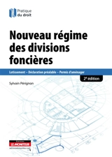 Le nouveau régime des divisions foncières : lotissement, déclaration préalable, permis d'aménager - Sylvain Pérignon