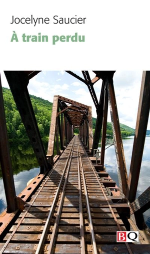 A train perdu - Jocelyne Saucier