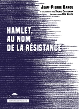 Hamlet, au nom de la résistance : pièce en cinq actes - Jean-Pierre Barou
