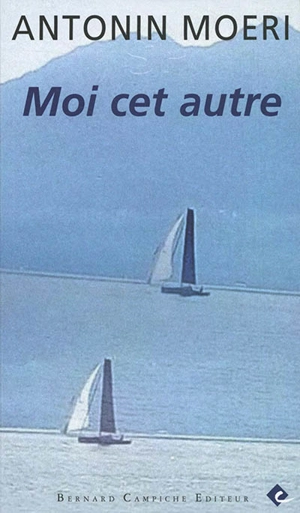 Moi cet autre - Antonin Moeri