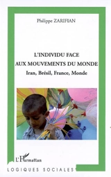 L'individu face aux mouvements du monde : Iran, Brésil, France, monde - Philippe Zarifian