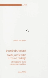 Le cercle des homards : Hoëdic, une île entre rumeur et naufrage : ethnographie d'une catastrophe maritime - Patrick Macquaire