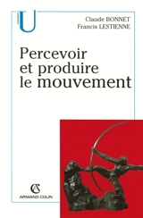 Percevoir et produire le mouvement - Claude Bonnet