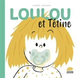 Loulou et Tétine - Laure Lacour