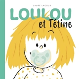 Loulou et Tétine - Laure Lacour