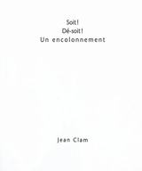 Soit ! Dé-soit ! Un encolonnement - Jean Clam