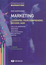 Marketing : l'essentiel pour comprendre, décider, agir - Marc Vandercammen