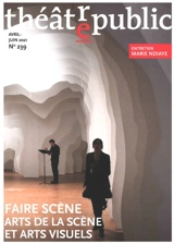 Théâtre-public, n° 239. Faire scène : arts de la scène et arts visuels