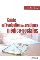 Guide de l'évaluation des pratiques médico-sociales - Jean-Luc Joing