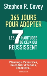 365 jours pour adopter les 7 habitudes de ceux qui réussissent : plannings d'exercices, calendrier d'actions, checklists... - Stephen R. Covey