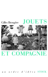 Jouets et compagnie - Gilles Brougère