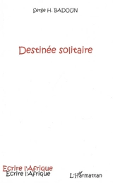 Destinée solitaire - Serge H. Badoun