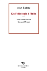 De l'idéologie à l'idée - Alain Badiou
