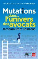Mutations dans l'univers des avocats : tectoniques et horizons - Association des avocats conseils d'entreprises (France)