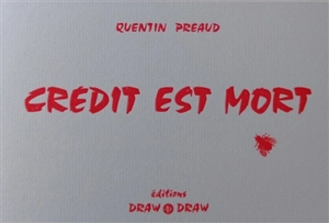 Crédit est mort - Quentin Préaud