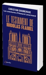 Les aventures d'Howard Lenormand. Le testament de Nicolas Flamel - Christian Doumergue