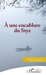 A une encablure du Styx - Louise Caron