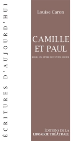 Camille et Paul : folie, un autre mot pour amour - Louise Caron