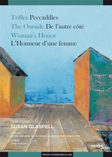 Peccadilles. Trifles. De l'autre côté. The outside. L'honneur d'une femme. Woman's honor - Susan Glaspell