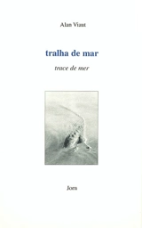 Trace de mer. Tralha de mar - Alain Viaut