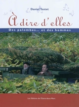 A dire d'elles : des palombes... et des hommes - Daniel Testet