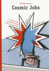 Cosmic jobs : 8 expériences professionnelles spatio-temporelles - Romain Protat