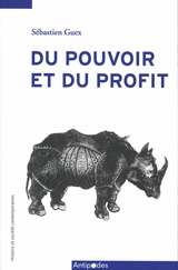 Du pouvoir et du profit : contributions de Sébastien Guex à l'histoire économique et sociale - Sébastien Guex