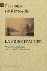 Annales algériennes. Vol. 1. Mai 1830-février 1831 - Edmond Pellissier de Reynaud