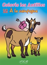 A la campagne : colorie les Antilles : 3-6 ans - Thierry Petit-Le Brun
