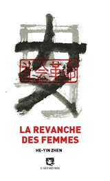 La revanche des femmes : et autres textes - Heyin Zhen