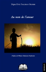 Au nom de l'amour - Digne Elvis Tsalissan Okombi