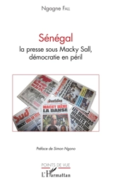 Sénégal : la presse sous Macky Sall, démocratie en péril - Ngagne Fall