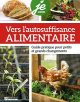 Vers l'autosuffisance alimentaire : guide pratique pour petits et grands changements - Bérubé, Caty