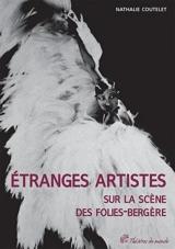 Etranges artistes sur la scène des Folies-Bergères : 1871-1936 - Nathalie Coutelet