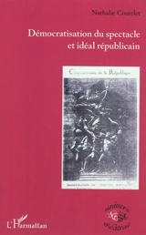 Démocratisation du spectacle et idéal républicain - Nathalie Coutelet