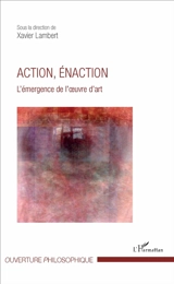 Action et énaction : l'émergence de l'oeuvre d'art