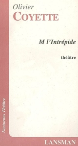 M l'intrépide - Olivier Coyette