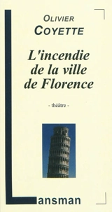 L'incendie de la ville de Florence - Olivier Coyette