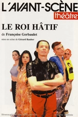 Avant-scène théâtre (L'), n° 1025. Le roi hâtif - Françoise Gerbaulet