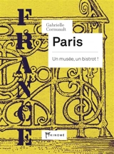 Paris : un musée, un bistrot ! : France - Gabrielle Cornuault