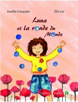 Luna et la ronde du monde - Aurélie Françoise